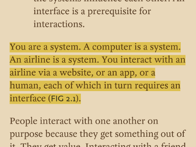 Excerpt from the book “Conversational Design”: You are a system. A computer is a system. […] You interact with [a system] via a website, or an app, or a human, each of which in turn requires an interface.
